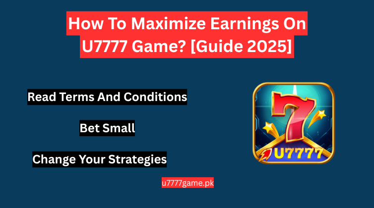 Maximize Earnings on U7777 Game